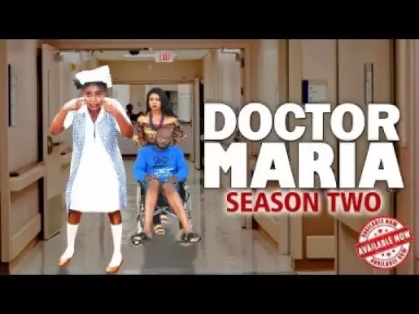 Video: Doctor Maria [Season 2]- 2018 Latest Nigerian Nollywoood Movies